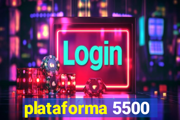 plataforma 5500